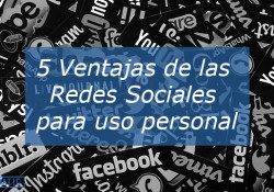 5 Ventajas de las Redes Sociales para uso personal