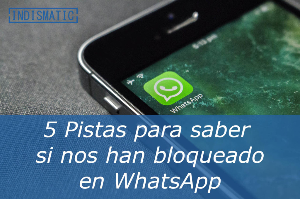 5 Pistas para saber si nos han bloqueado en WhatsApp