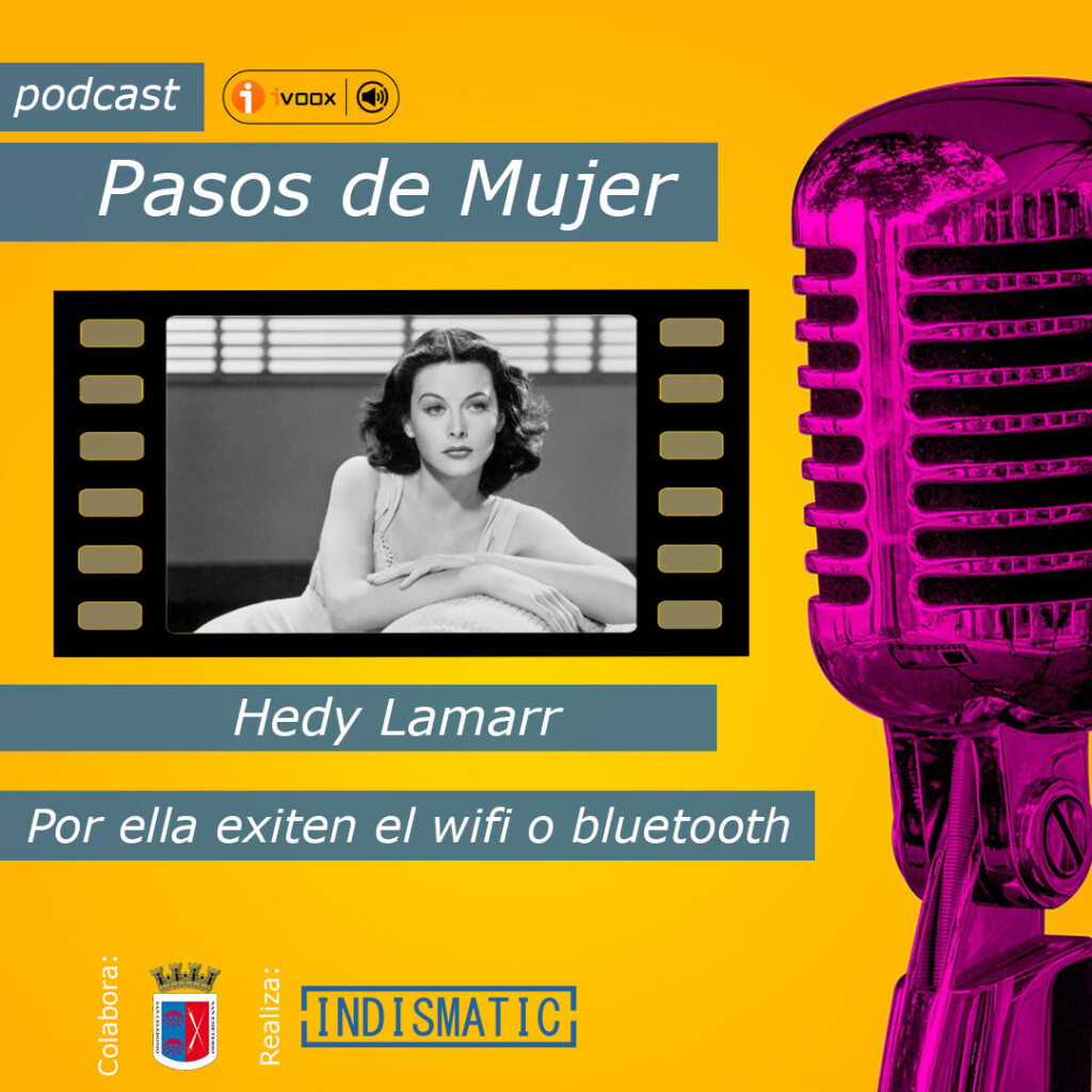 En el 2º podcast de Pasos de Mujer nos centramos en la figura de Hedy Lamarr, su nombre será extraño que os diga algo, bueno quizás si eres un apasionado del cine es posible que el nombre este retumbando en tu cabeza. Pero fue la inventora  de los primeros pasos para el nacimiento del wifi o bluetooth, el medio muy posiblemente que estas usando para escuchar este mismo podcast.