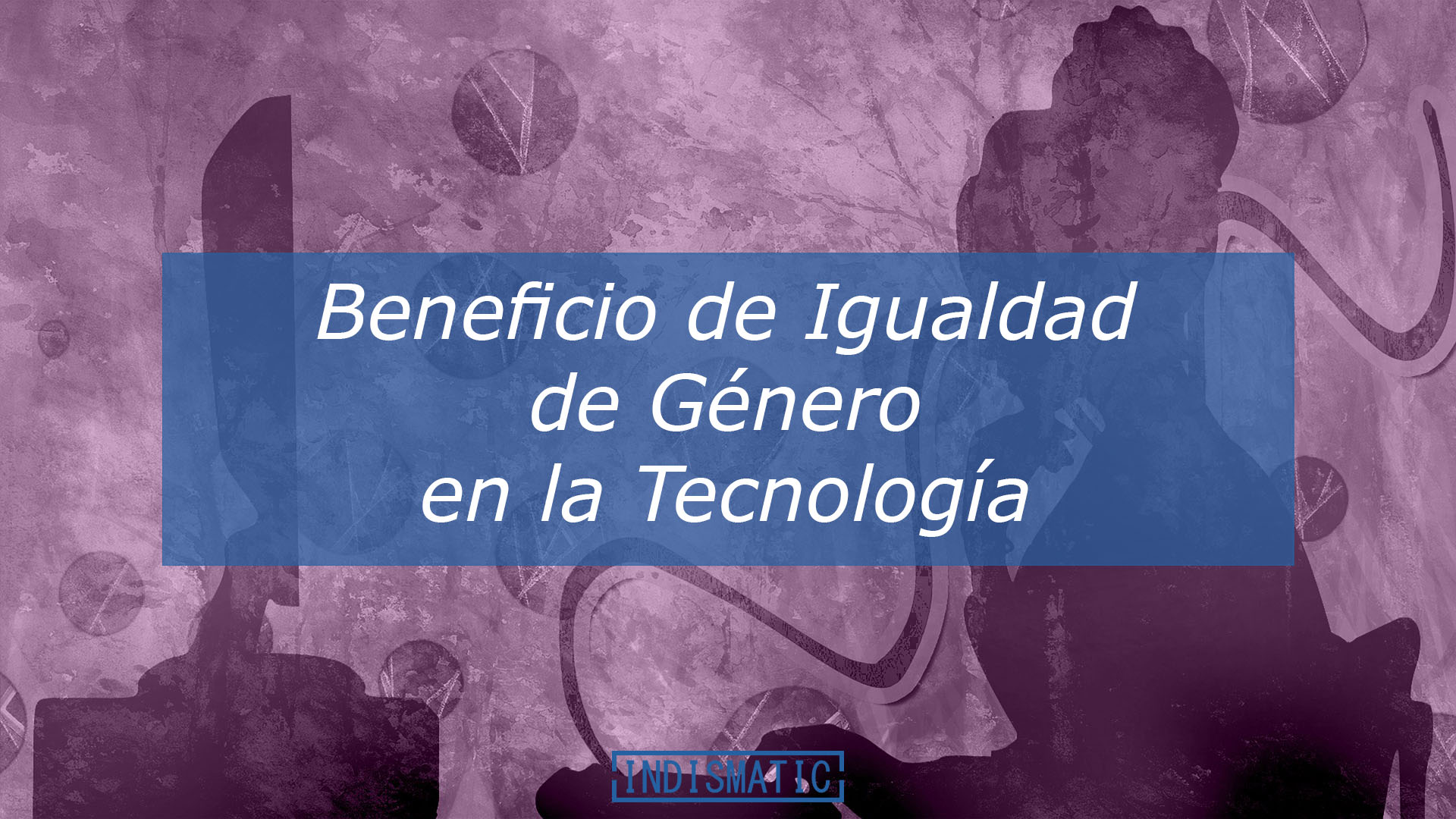 Beneficio de Igualdad de Género en la Tecnología