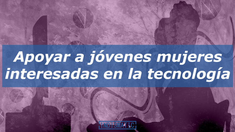 Apoyar a jóvenes mujeres interesadas en la tecnología