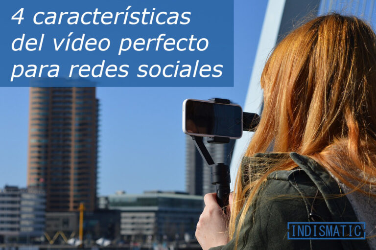 4 características del video perfecto para redes sociales 4 características del video perfecto para redes sociales