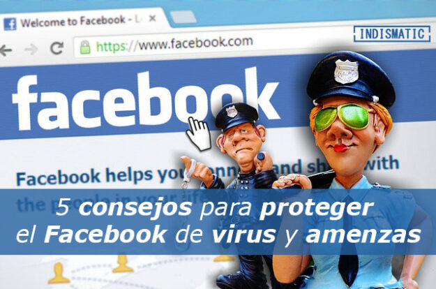 5 consejos para proteger el Facebook de virus y amenazas 5 consejos para proteger el Facebook de virus y amenazas