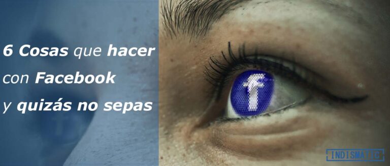 6 Cosas que hacer con Facebook y quizás no sepas 6 Cosas que hacer con Facebook y quizás no sepas