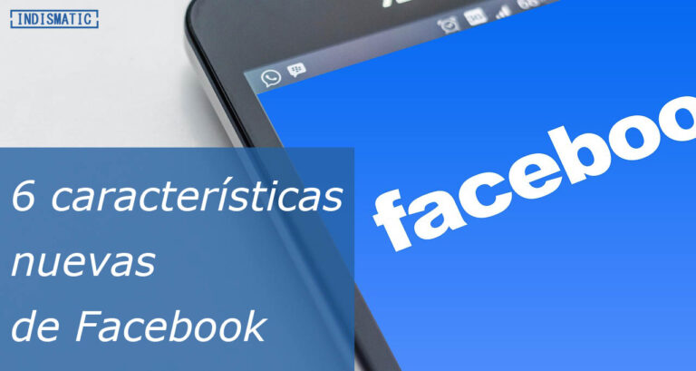 6 características nuevas de Facebook 6 características nuevas de Facebook
