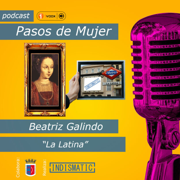 En podcast de pasos de mujer, nos vamos a centrar en un personaje de mujer muy pronunciado. Por dar nombre a uno de los barrios más conocidos del centro de Madrid, el barrio de “la latina”. En este capítulo vamos a contar la vida de Beatriz Galindo “la latina” los motivos que propician que den nombre a uno de los principales barrios de Madrid. Y la importancia que su vida tuvo en la ayuda a los demás. En podcast de pasos de mujer, nos vamos a centrar en un personaje de mujer muy pronunciado. Por dar nombre a uno de los barrios más conocidos del centro de Madrid, el barrio de “la latina”. En este capítulo vamos a contar la vida de Beatriz Galindo “la latina” los motivos que propician que den nombre a uno de los principales barrios de Madrid. Y la importancia que su vida tuvo en la ayuda a los demás.