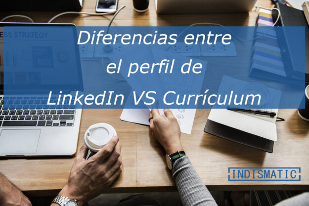 Diferencias entre el perfil de LinkedIn VS el currículum