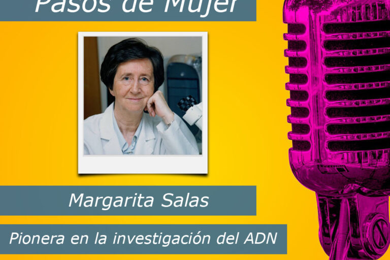 Hoy en la serie Pasos de Mujer hablamos de ciencia e investigación hablamos de la figura de Margarita Salas Falgueras. Un fiel ejemplo de seguir sus sueños por un camino que no existía.