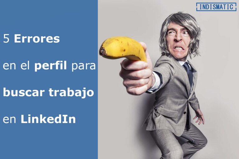 5 Errores en el perfil para buscar trabajo en LinkedIn
