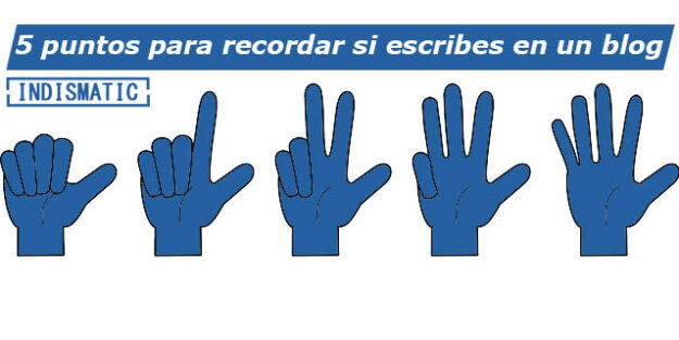 manos-hand-cinco-blog 5 puntos para recordar si escribes en un blog