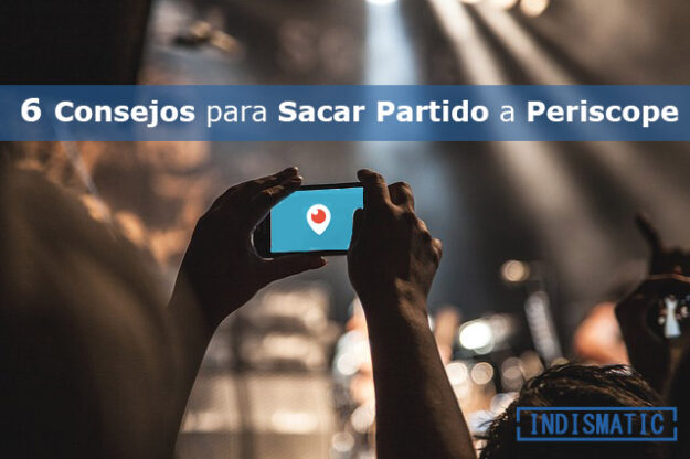 6 Consejos para Sacar Partido a Periscope 6 Consejos para Sacar Partido a Periscope