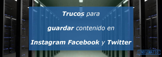 trucos para guardar contenido en Instagram Facebook y Twitter trucos para guardar contenido en Instagram Facebook y Twitter