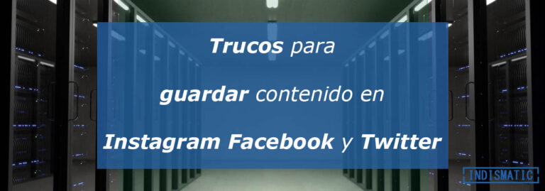 trucos para guardar contenido en Instagram Facebook y Twitter