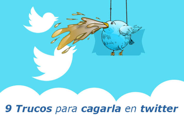 9 Trucos para cagarla en twitter