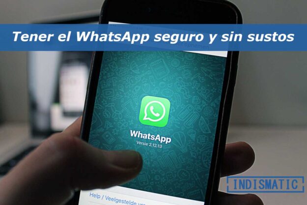 Tener el WhatsApp seguro y sin sustos Tener el WhatsApp seguro y sin sustos